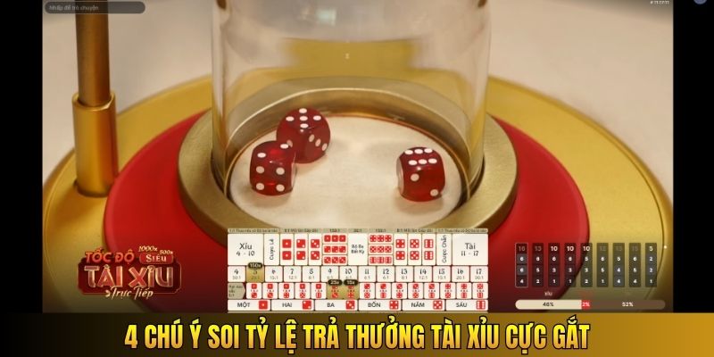 4 chú ý soi tỷ lệ trả thưởng tài xỉu cực gắt