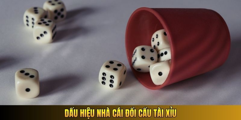 Dấu hiệu nhà cái đổi cầu Tài Xỉu