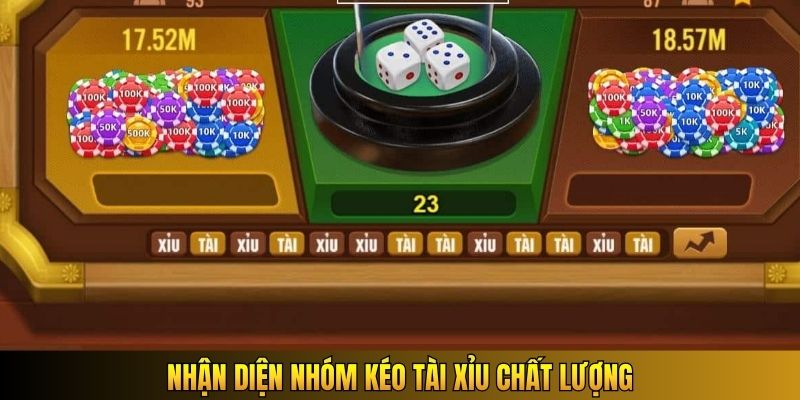 Nhận diện nhóm kéo Tài Xỉu chất lượng