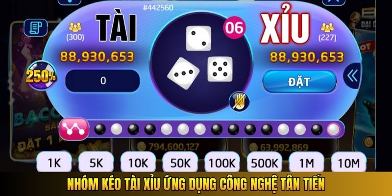 Nhóm kéo Tài Xỉu ứng dụng công nghệ tân tiến