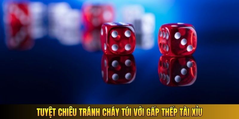 Tuyệt chiêu tránh cháy túi với gấp thếp Tài Xỉu